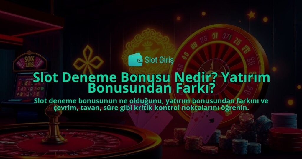 Slot-Deneme-Bonusu-Nedir-Yatirim-Bonusundan-Farki-overlay-1788129987.jpg
