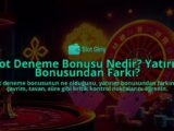Slot-Deneme-Bonusu-Nedir-Yatirim-Bonusundan-Farki-overlay-1788129987.jpg