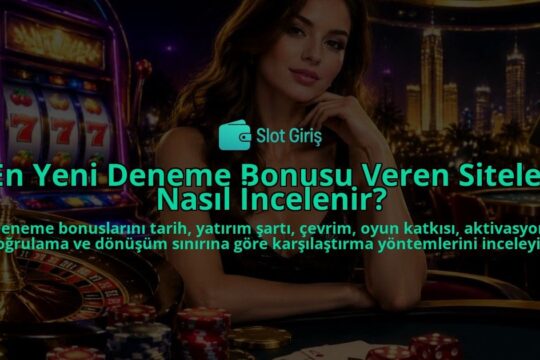 En-Yeni-Deneme-Bonusu-Veren-Siteler-Nasil-Incelenir-overlay-1788732563.jpg